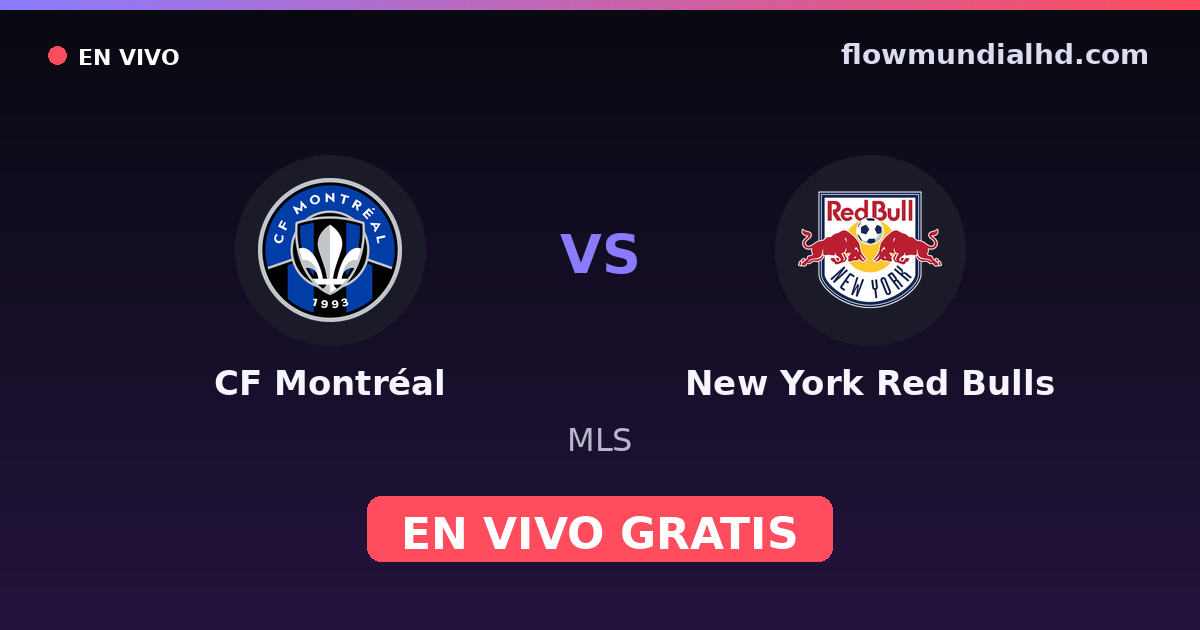CF Montréal vs New York Red Bulls — MLS · Bilanz und wo man live und kostenlos zusehen kann auf FlowMundial HD