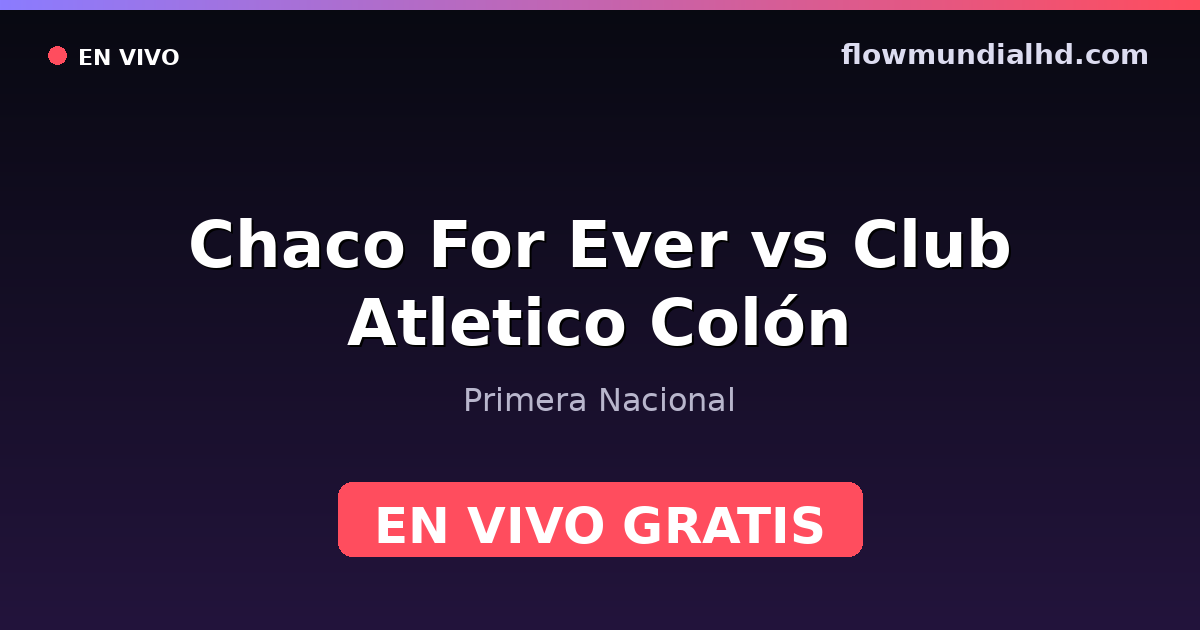 Chaco For Ever vs Club Atletico Colón — Primera Nacional · Bilanz und wo man live und kostenlos zusehen kann auf FlowMundial HD