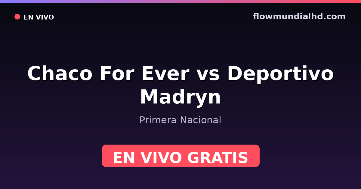 Chaco For Ever vs Deportivo Madryn — Primera Nacional · Bilanz und wo man live und kostenlos zusehen kann auf FlowMundial HD