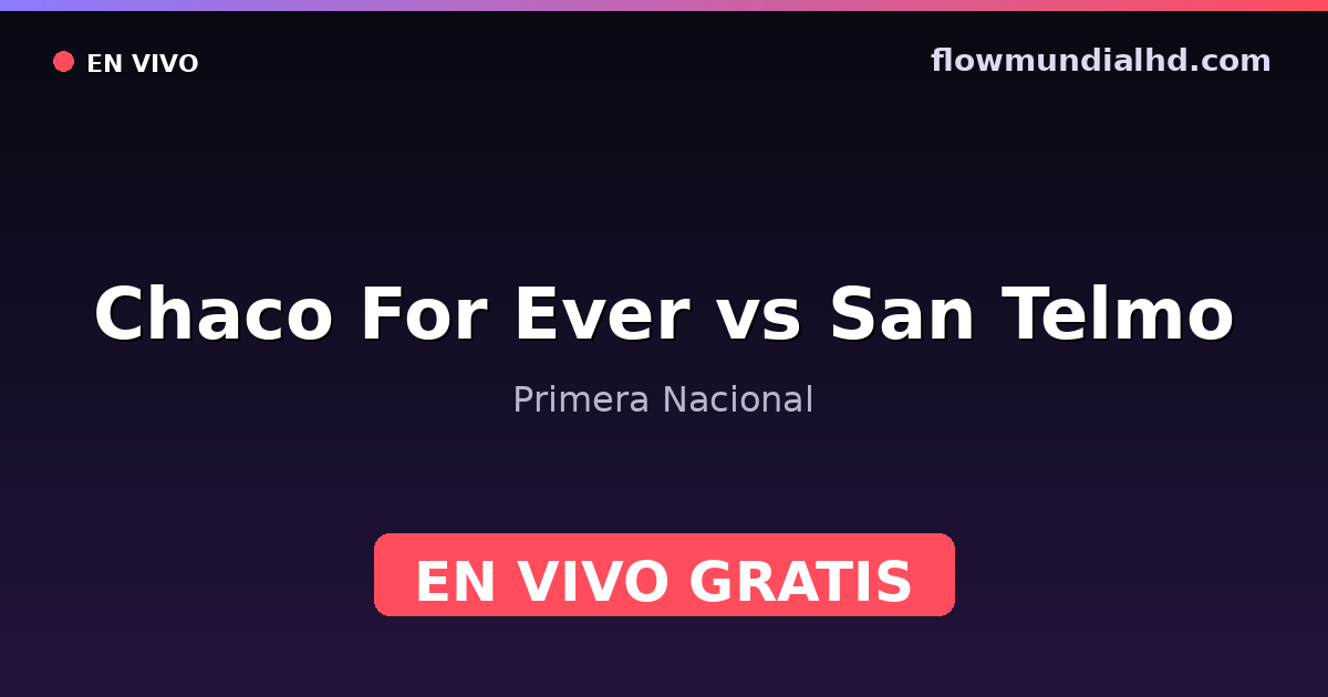 Chaco For Ever vs San Telmo — Primera Nacional · historique et où regarder en direct gratuitement sur FlowMundial HD