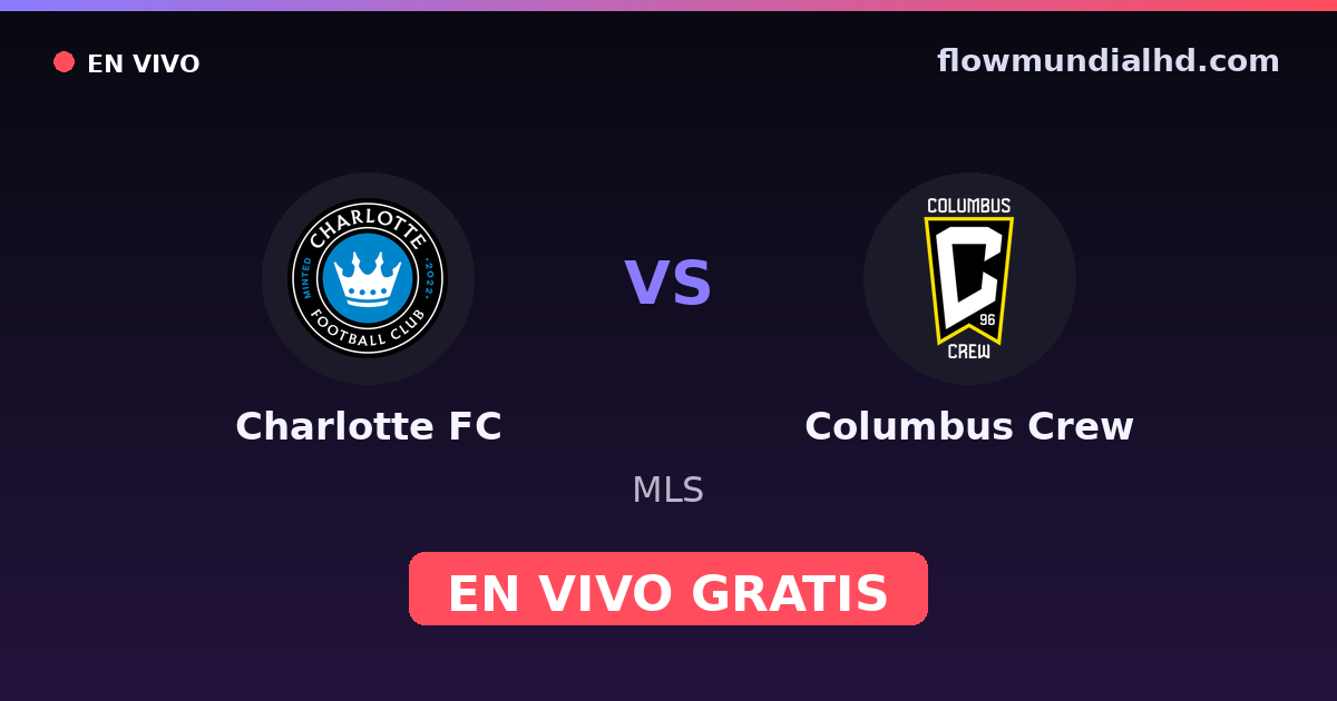 Charlotte FC vs Columbus Crew — MLS · historial y dónde ver en vivo gratis en FlowMundial HD