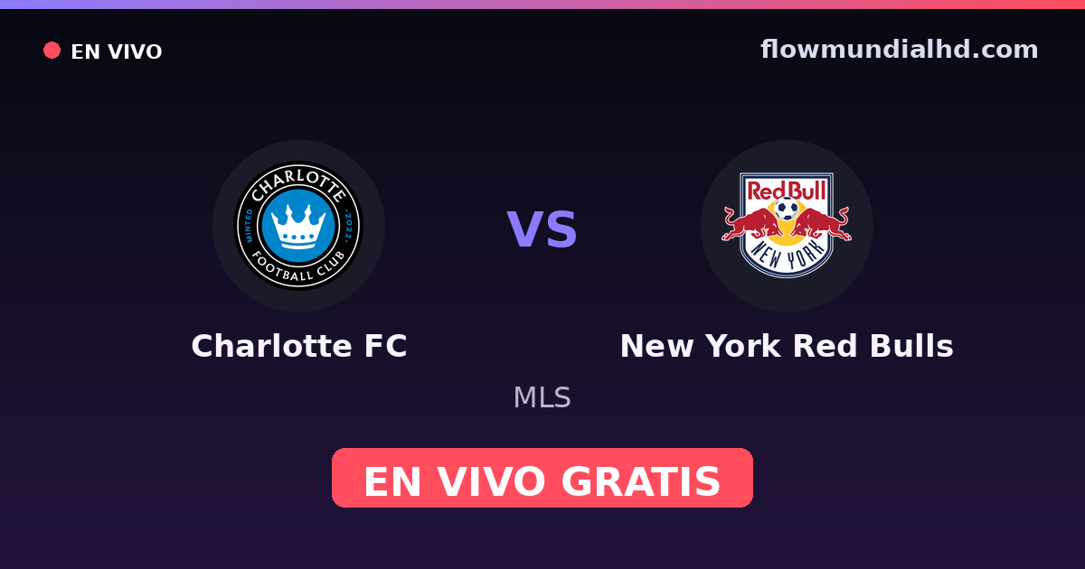 Charlotte FC vs New York Red Bulls — MLS · historial y dónde ver en vivo gratis en FlowMundial HD