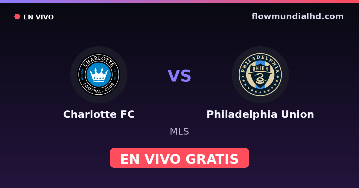 Charlotte FC vs Philadelphia Union — MLS · Bilanz und wo man live und kostenlos zusehen kann auf FlowMundial HD