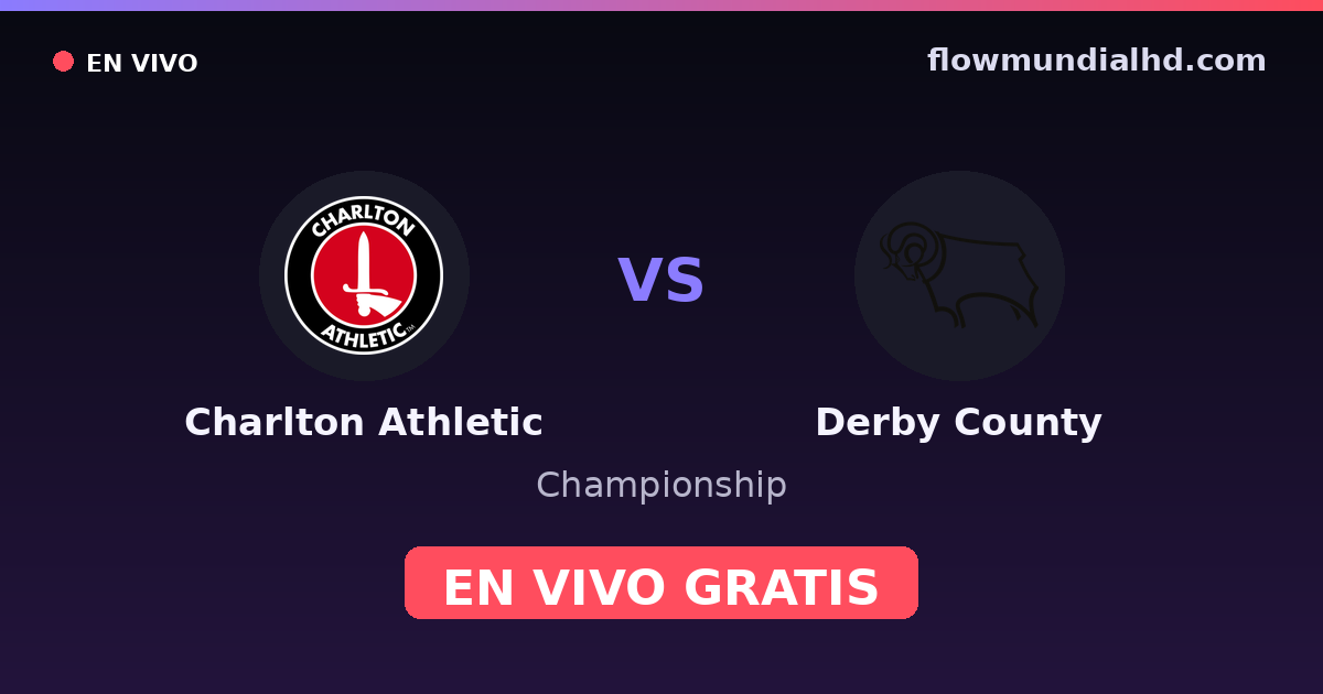 Charlton Athletic vs Derby County — Championship · historial y dónde ver en vivo gratis en FlowMundial HD