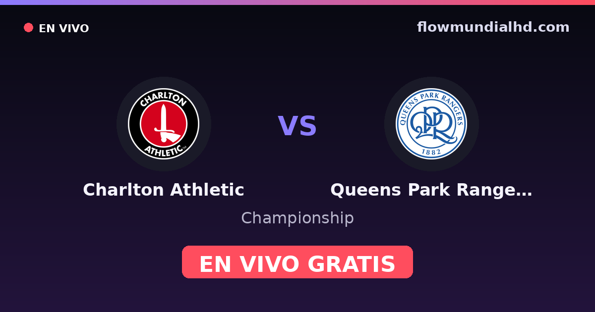 Charlton Athletic vs Queens Park Rangers — Championship · historial y dónde ver en vivo gratis en FlowMundial HD