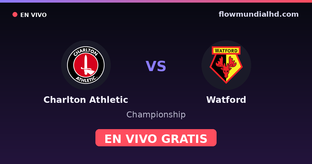 Charlton Athletic vs Watford — Championship · historial y dónde ver en vivo gratis en FlowMundial HD