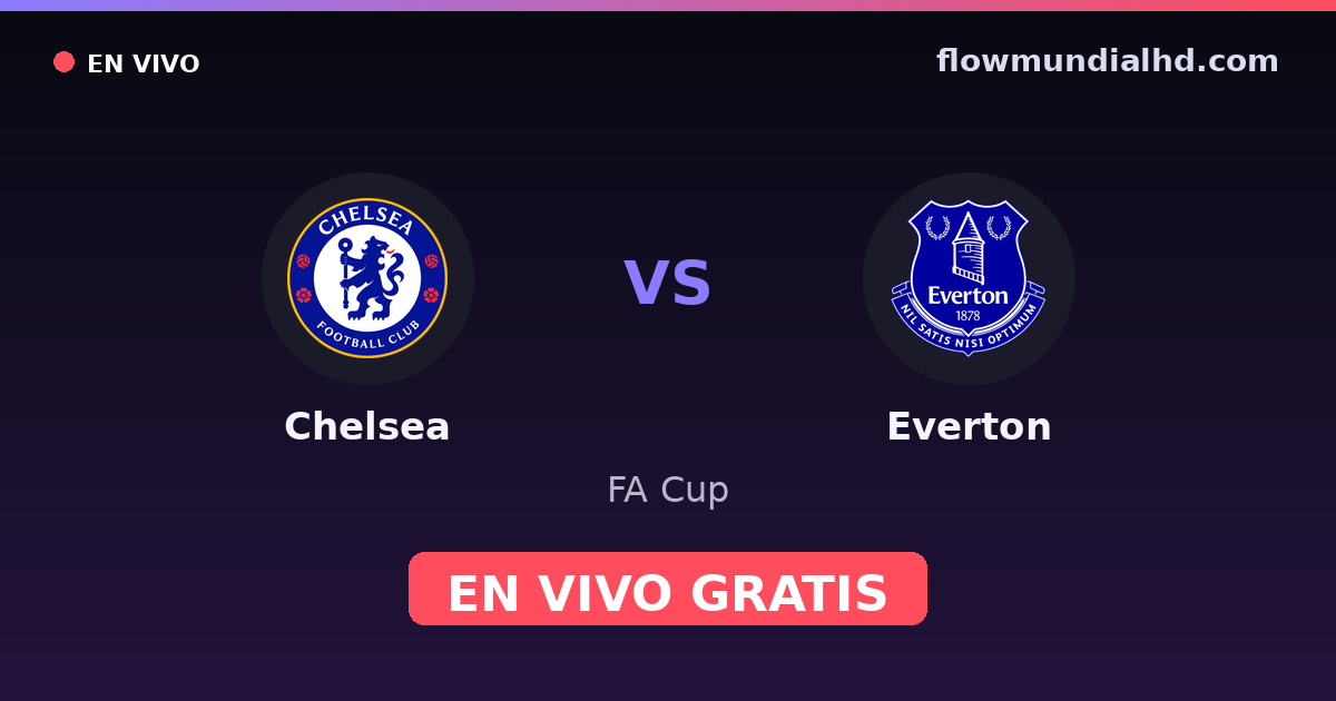 Chelsea vs Everton — FA Cup, Premier League · head-to-head and where to watch live free on FlowMundial HD