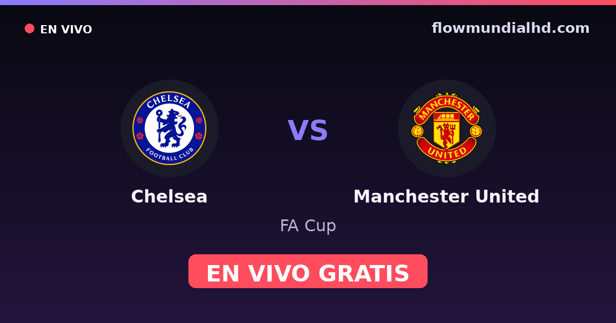Chelsea vs Manchester United — FA Cup, Premier League · head-to-head and where to watch live free on FlowMundial HD