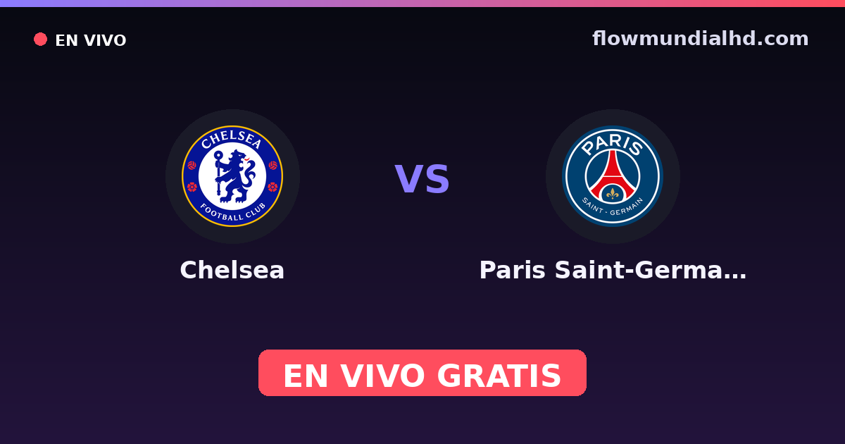 Chelsea vs Paris Saint-Germain — FIFA Club World Cup, UEFA Champions League · head-to-head and where to watch live free on FlowMundial HD