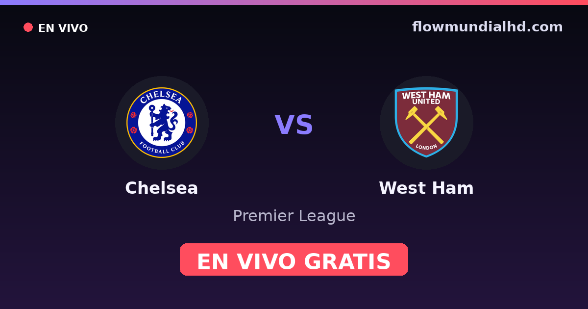 Chelsea vs West Ham — Premier League · head-to-head and where to watch live free on FlowMundial HD
