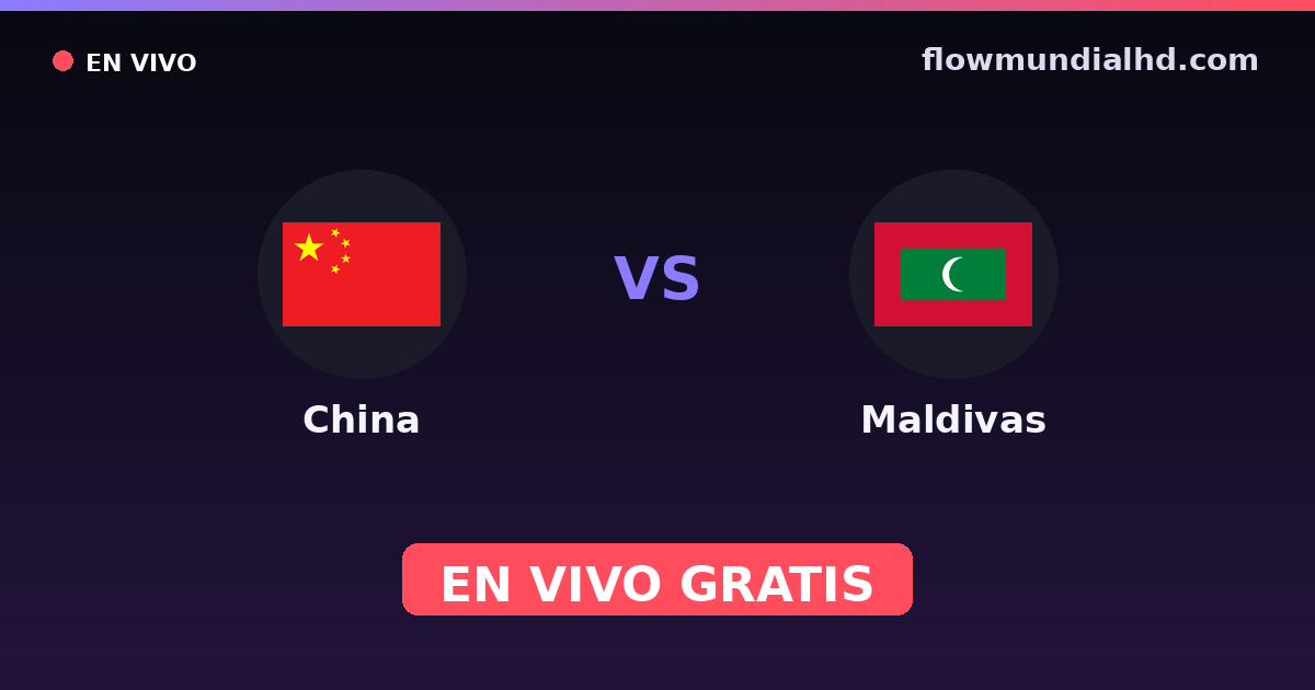 China vs Maldivas — Eliminatorias asiaticas al Mundial, Amistosos Internacionales · historial y dónde ver en vivo gratis en FlowMundial HD