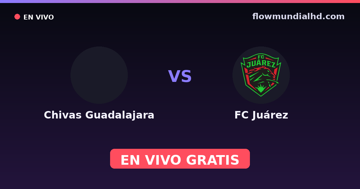 Chivas Guadalajara vs FC Juárez — Liga MX, Clausura, Liga MX · historial y dónde ver en vivo gratis en FlowMundial HD