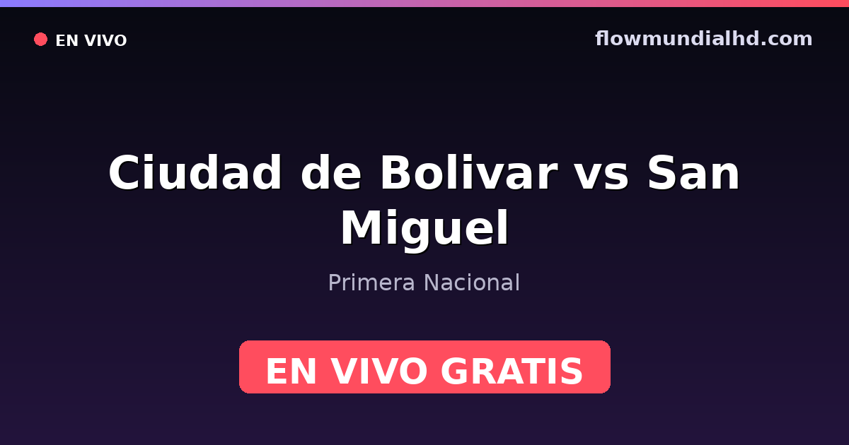 Ciudad de Bolivar vs San Miguel — Primera Nacional · Bilanz und wo man live und kostenlos zusehen kann auf FlowMundial HD