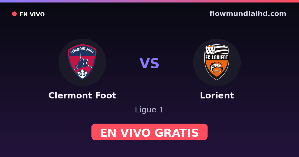Clermont Foot vs Lorient — Ligue 1, Ligue 2 · historial y dónde ver en vivo gratis en FlowMundial HD