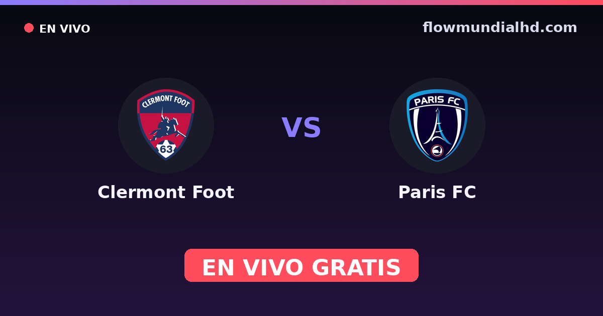 Clermont Foot vs Paris FC — Amistosos de clubes, Ligue 2 · historial y dónde ver en vivo gratis en FlowMundial HD