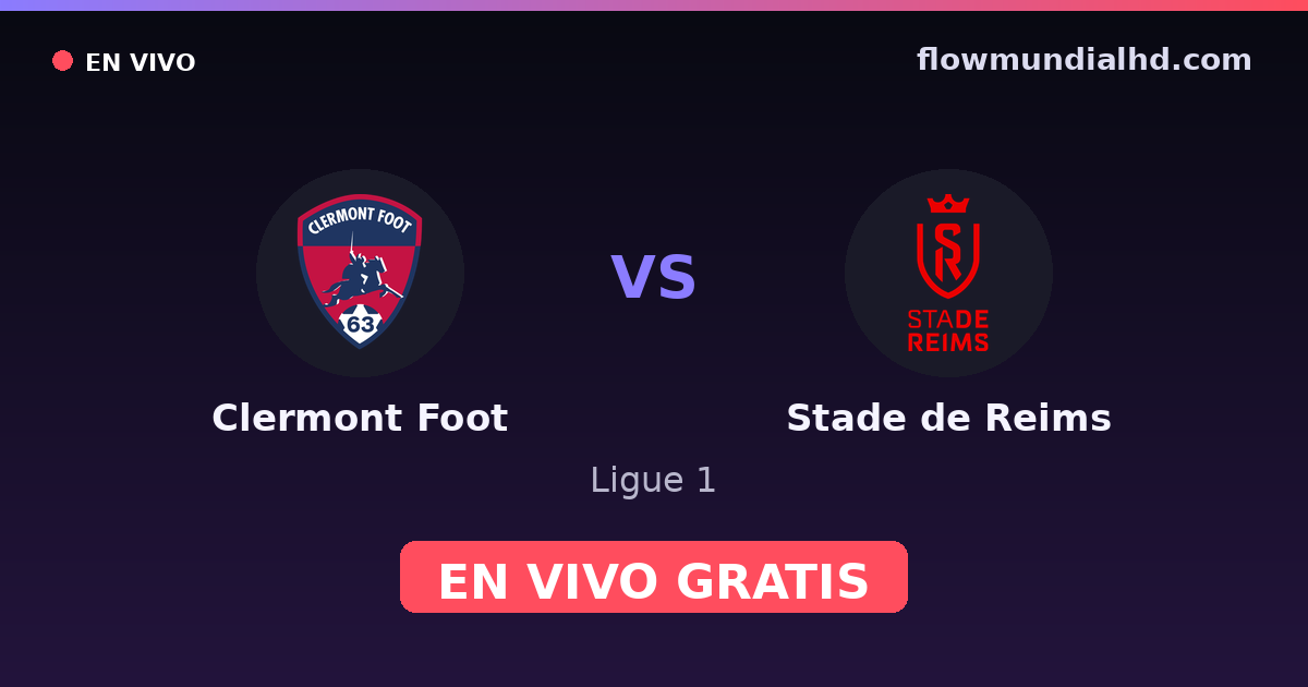 Clermont Foot vs Stade de Reims — Ligue 1, Ligue 2 · historial y dónde ver en vivo gratis en FlowMundial HD