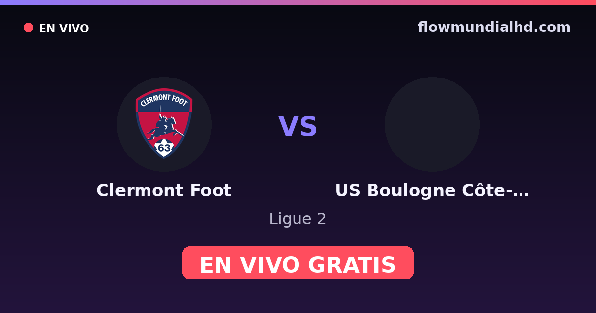 Clermont Foot vs US Boulogne Côte-d'Opale — Ligue 2 · historial y dónde ver en vivo gratis en FlowMundial HD