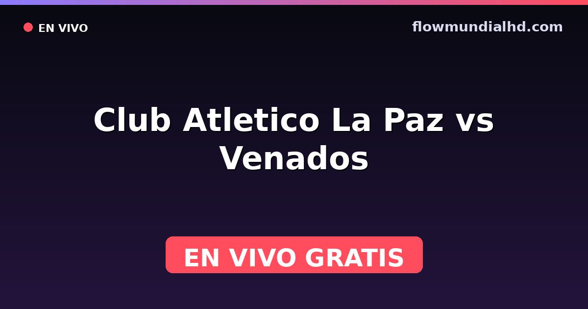 Club Atletico La Paz vs Venados — Liga de Expansión MX, Clausura, Liga de Expansión MX · historial y dónde ver en vivo gratis en FlowMundial HD