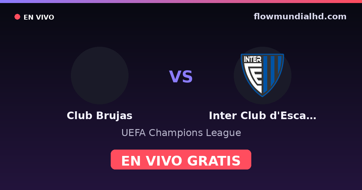 Club Brujas vs Inter Club d'Escaldes — UEFA Champions League · historial y dónde ver en vivo gratis en FlowMundial HD
