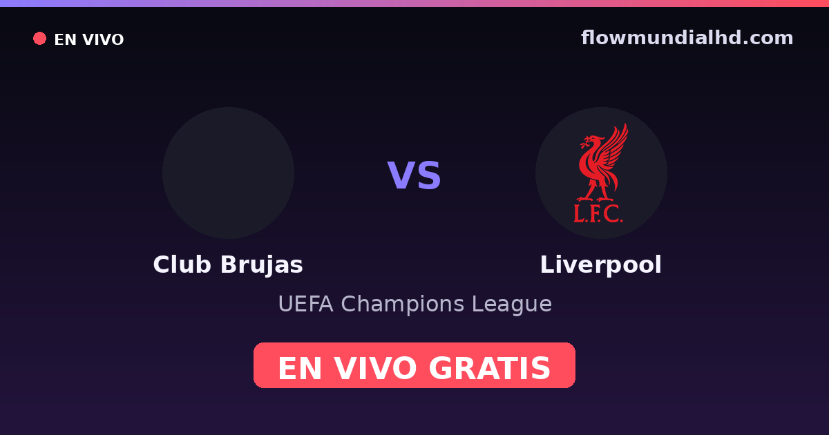 Club Brujas vs Liverpool — UEFA Champions League · historial y dónde ver en vivo gratis en FlowMundial HD