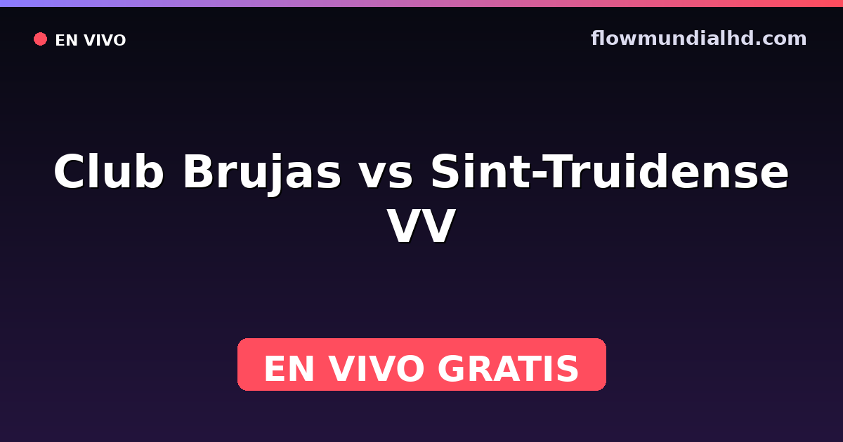 Club Brujas vs Sint-Truidense VV — Pro League · historial y dónde ver en vivo gratis en FlowMundial HD