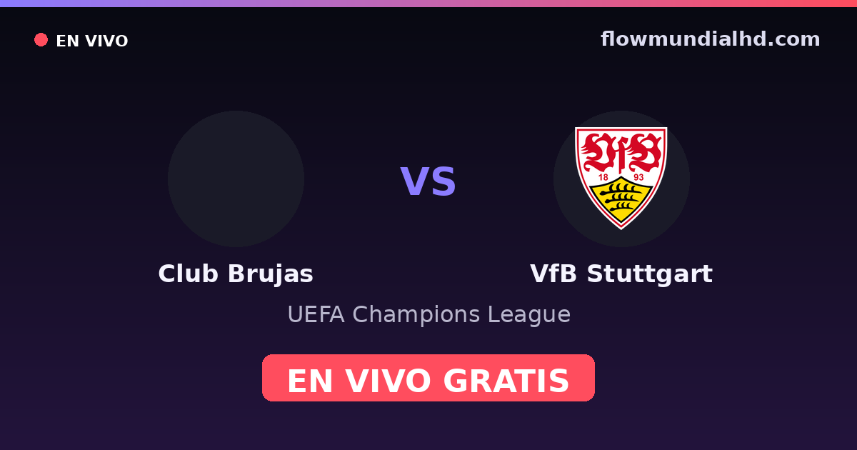 Club Brujas vs VfB Stuttgart — UEFA Champions League · historial y dónde ver en vivo gratis en FlowMundial HD