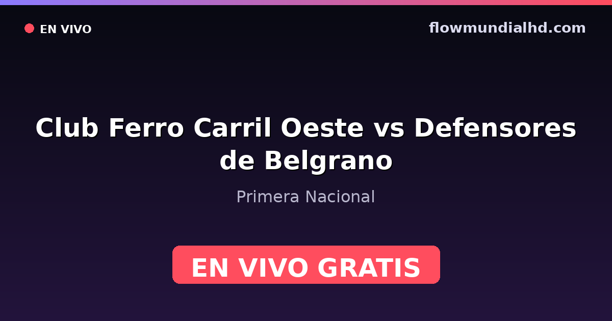 Club Ferro Carril Oeste vs Defensores de Belgrano — Primera Nacional · historial y dónde ver en vivo gratis en FlowMundial HD