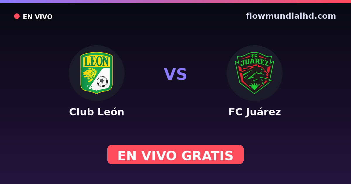 Club León vs FC Juárez — Liga MX, Clausura, Liga MX · historial y dónde ver en vivo gratis en FlowMundial HD