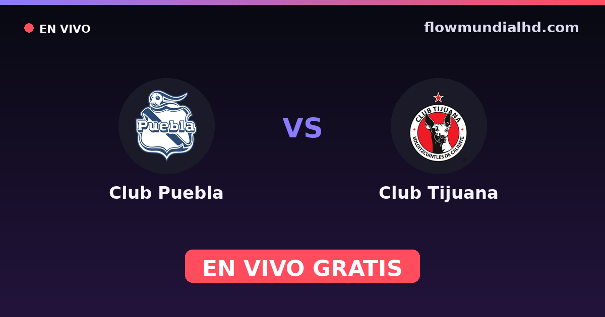 Club Puebla vs Club Tijuana — Liga MX, Clausura, Liga MX · historial y dónde ver en vivo gratis en FlowMundial HD