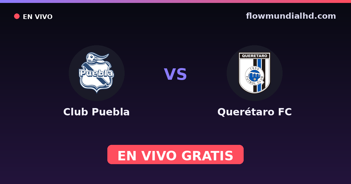 Club Puebla vs Querétaro FC — Liga MX, Clausura, Liga MX · historial y dónde ver en vivo gratis en FlowMundial HD