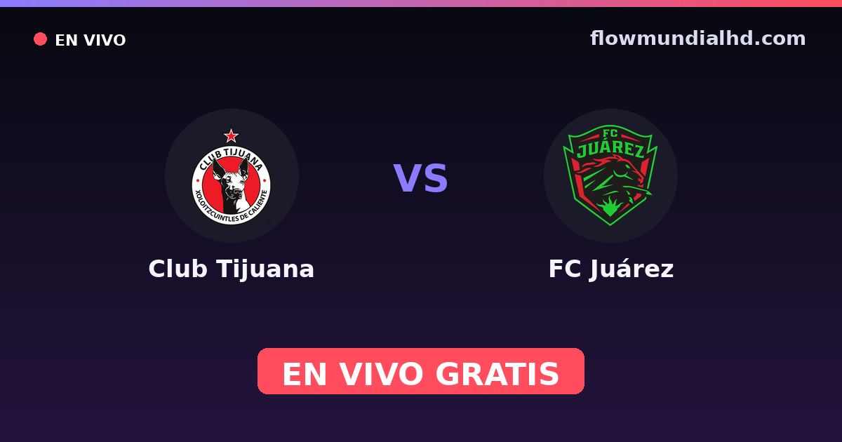 Club Tijuana vs FC Juárez — Liga MX, Clausura, Liga MX · historique et où regarder en direct gratuitement sur FlowMundial HD