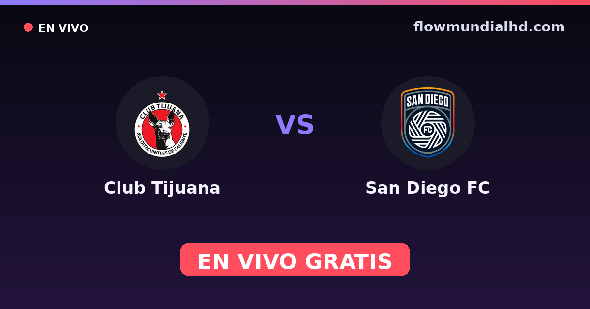 Club Tijuana vs San Diego FC — Amistosos de clubes, Leagues Cup · historial y dónde ver en vivo gratis en FlowMundial HD