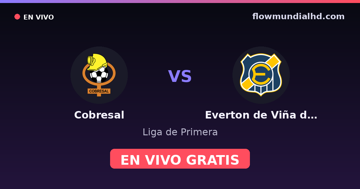 Cobresal vs Everton de Viña del Mar — Liga de Primera · historial y dónde ver en vivo gratis en FlowMundial HD