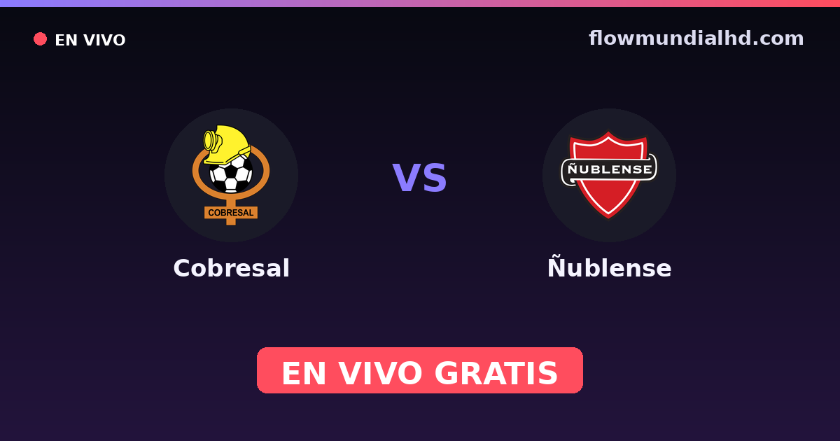 Cobresal vs Ñublense — Copa de la Liga , Liga de Primera · historial y dónde ver en vivo gratis en FlowMundial HD
