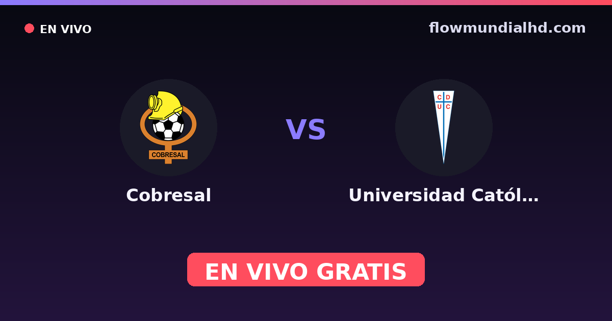 Cobresal vs Universidad Católica — Copa de la Liga , Liga de Primera · historial y dónde ver en vivo gratis en FlowMundial HD