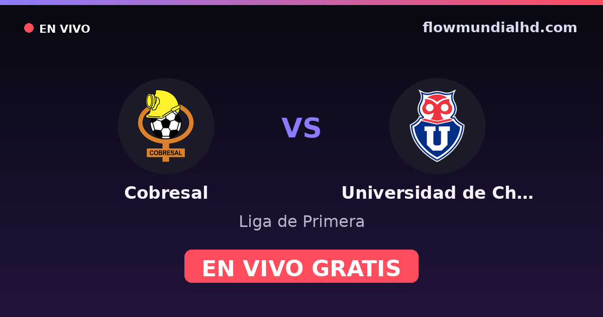 Cobresal vs Universidad de Chile — Liga de Primera · historial y dónde ver en vivo gratis en FlowMundial HD
