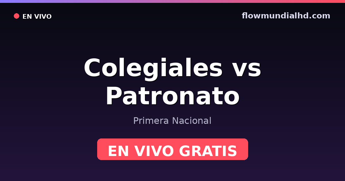 Colegiales vs Patronato — Primera Nacional · historial y dónde ver en vivo gratis en FlowMundial HD