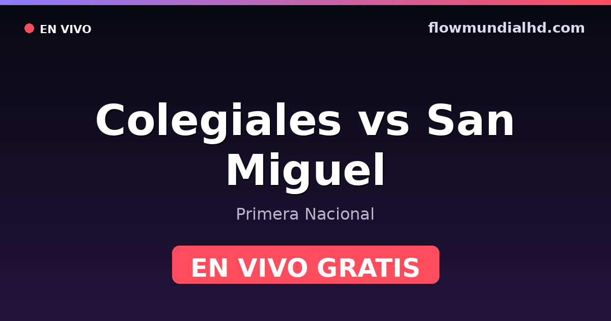 Colegiales vs San Miguel — Primera Nacional · historial y dónde ver en vivo gratis en FlowMundial HD