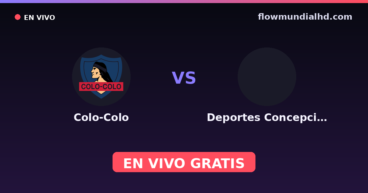 Colo-Colo vs Deportes Concepción — Copa de la Liga , Liga de Primera · historial y dónde ver en vivo gratis en FlowMundial HD