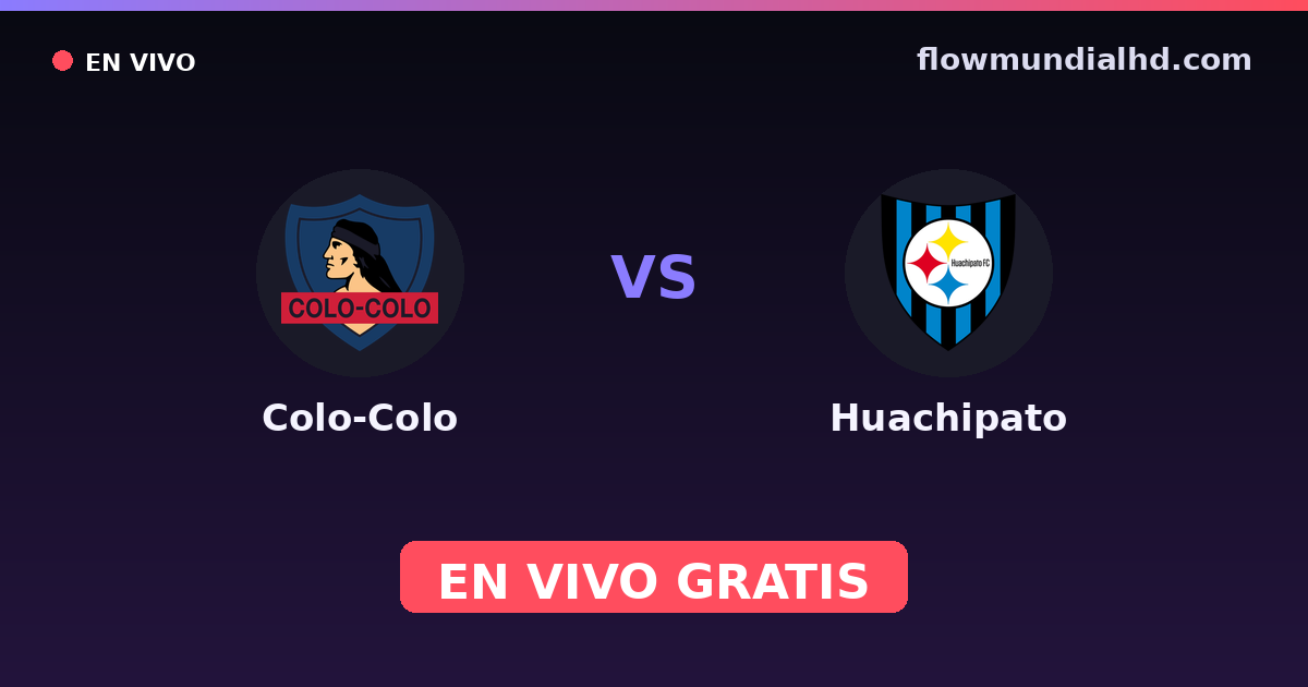 Colo-Colo vs Huachipato — Copa de la Liga , Supercopa de Chile · historial y dónde ver en vivo gratis en FlowMundial HD