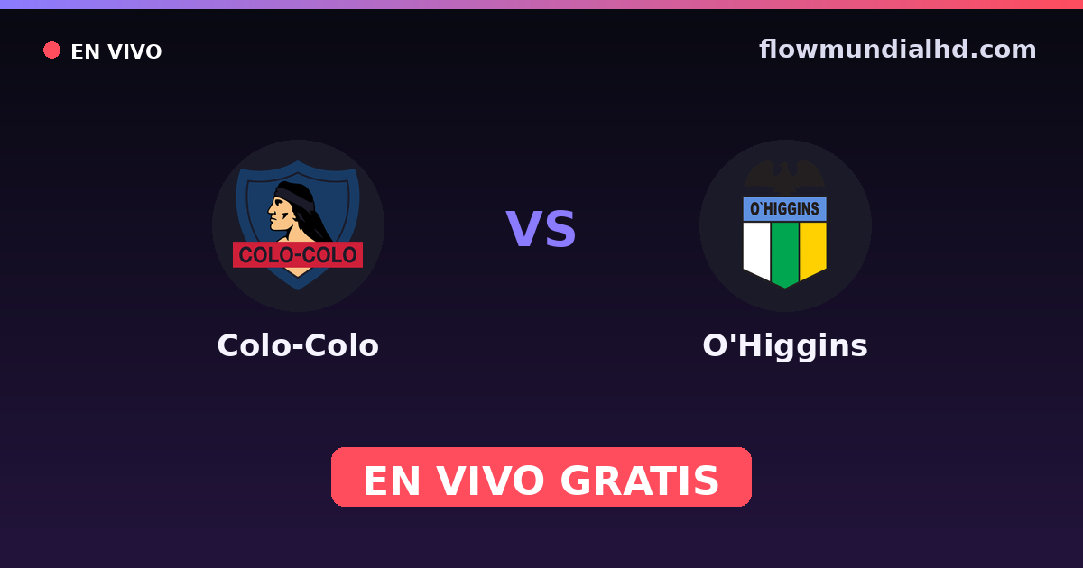 Colo-Colo vs O'Higgins — Copa Chile, Liga de Primera · historial y dónde ver en vivo gratis en FlowMundial HD