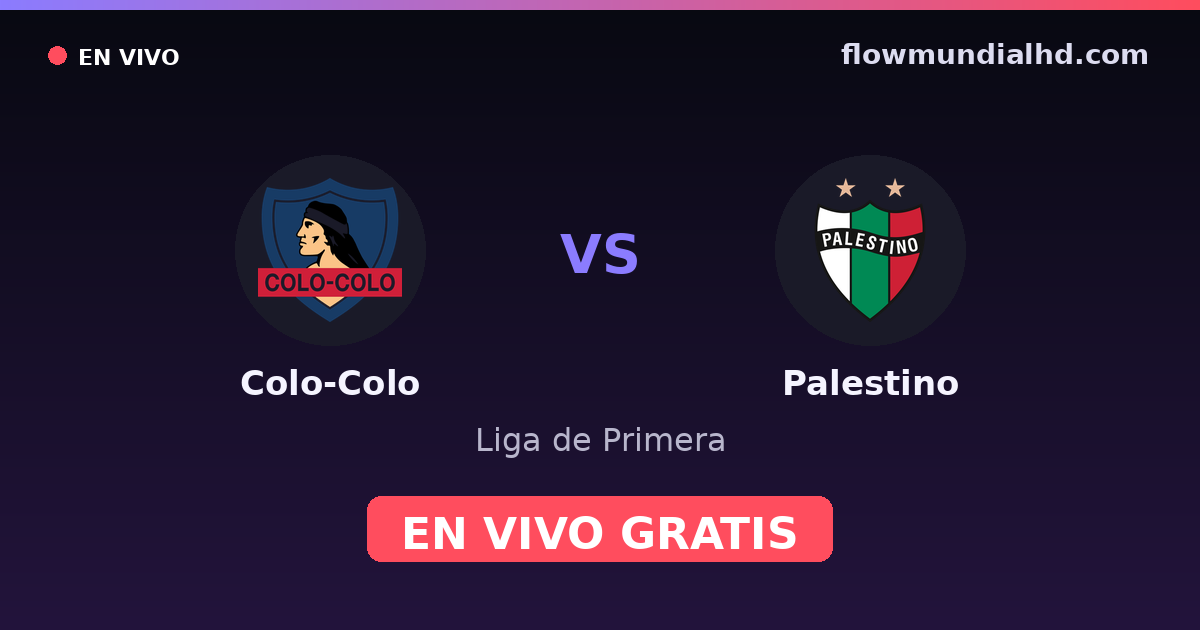 Colo-Colo vs Palestino — Liga de Primera · historial y dónde ver en vivo gratis en FlowMundial HD