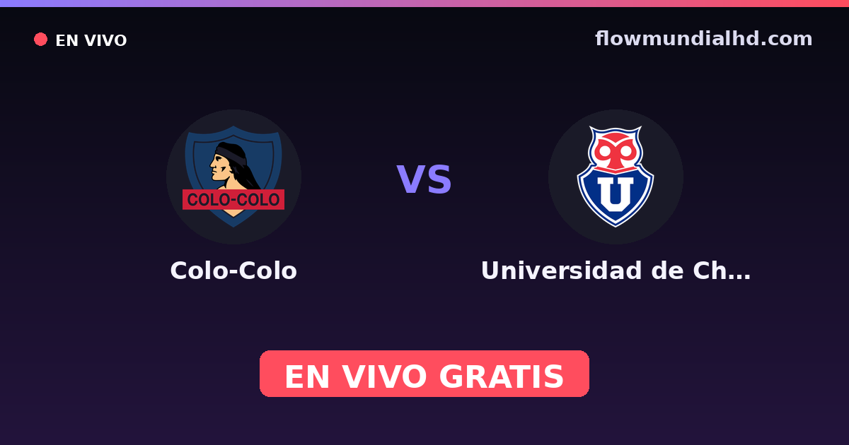 Colo-Colo vs Universidad de Chile — Supercopa de Chile, Liga de Primera · historial y dónde ver en vivo gratis en FlowMundial HD