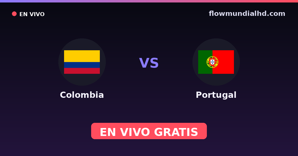 Colombia vs Portugal — Mundial · historial y dónde ver en vivo gratis en FlowMundial HD