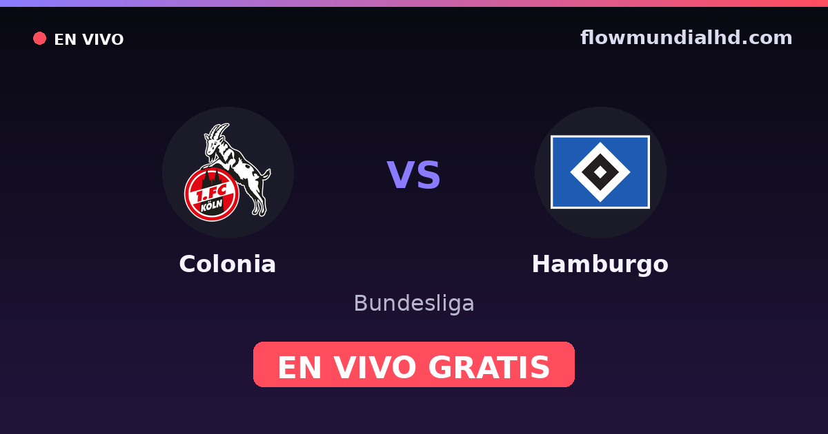 Colonia vs Hamburgo — Bundesliga, 2. Bundesliga · historial y dónde ver en vivo gratis en FlowMundial HD