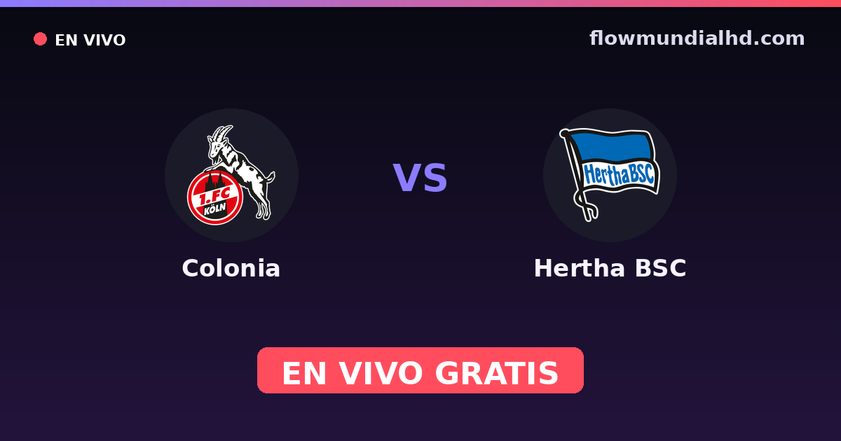 Colonia vs Hertha BSC — Amistosos de clubes, 2. Bundesliga · historial y dónde ver en vivo gratis en FlowMundial HD
