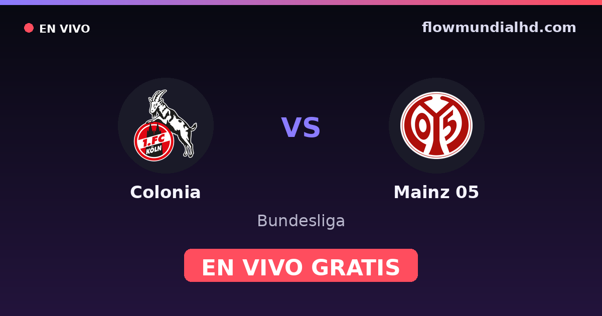 Colonia vs Mainz 05 — Bundesliga · historial y dónde ver en vivo gratis en FlowMundial HD