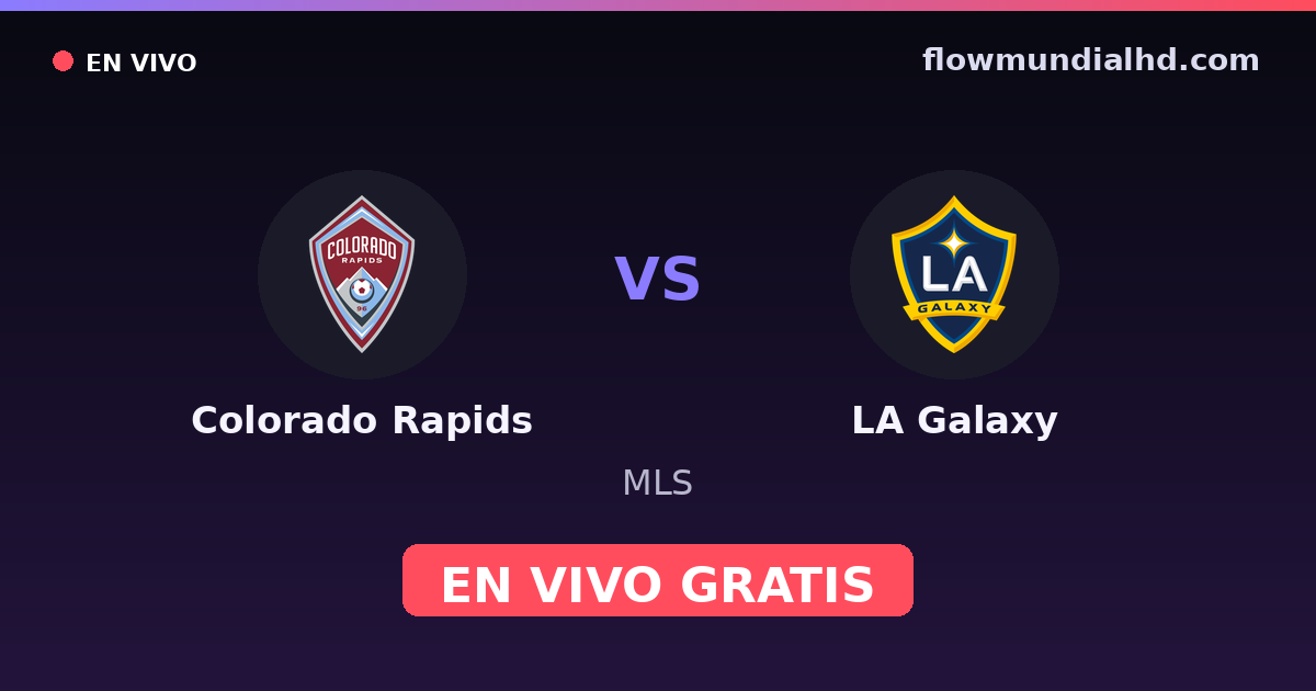 Colorado Rapids vs LA Galaxy — MLS · historique et où regarder en direct gratuitement sur FlowMundial HD