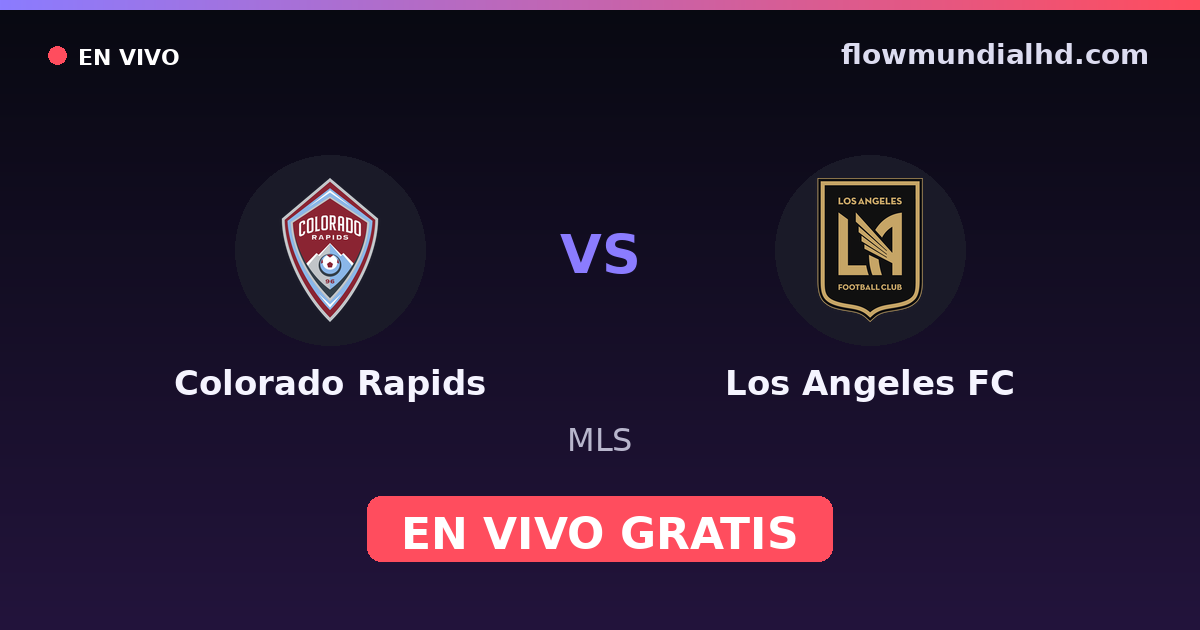Colorado Rapids vs Los Angeles FC — MLS · historial y dónde ver en vivo gratis en FlowMundial HD