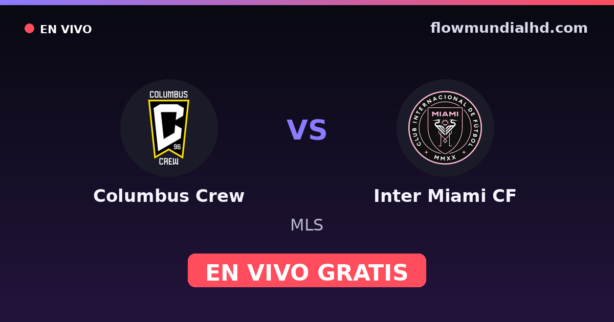 Columbus Crew vs Inter Miami CF — MLS · historial y dónde ver en vivo gratis en FlowMundial HD